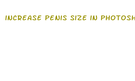 increase penis size in photoshop