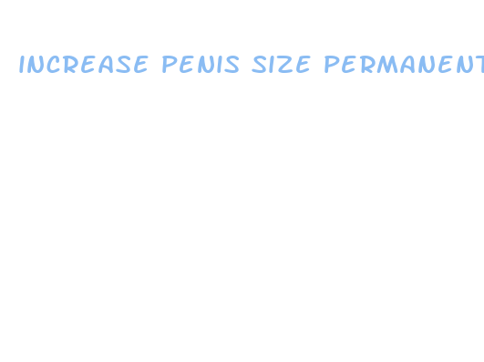 increase penis size permanently or money back