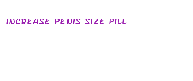 increase penis size pill