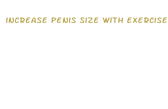 increase penis size with exercise