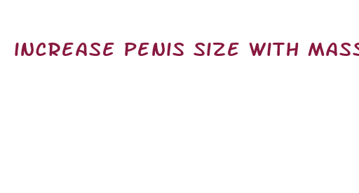 increase penis size with massage free