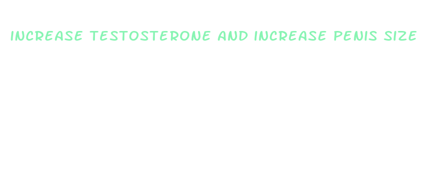 increase testosterone and increase penis size