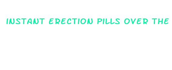 instant erection pills over the counter ebay