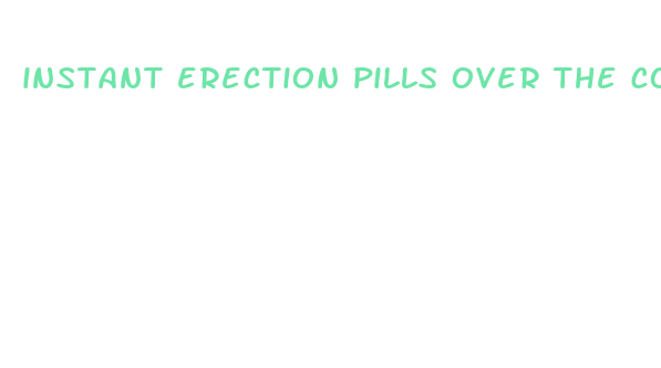 instant erection pills over the counter india