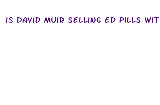 is david muir selling ed pills with dr oz