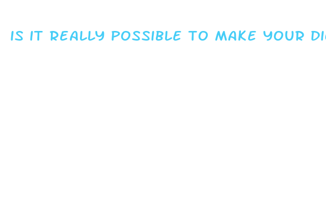 is it really possible to make your dick bigger