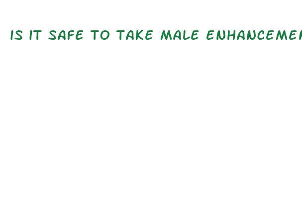 is it safe to take male enhancement pills at 17