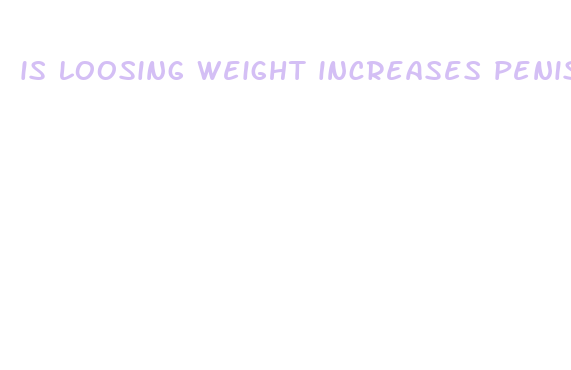 is loosing weight increases penis size