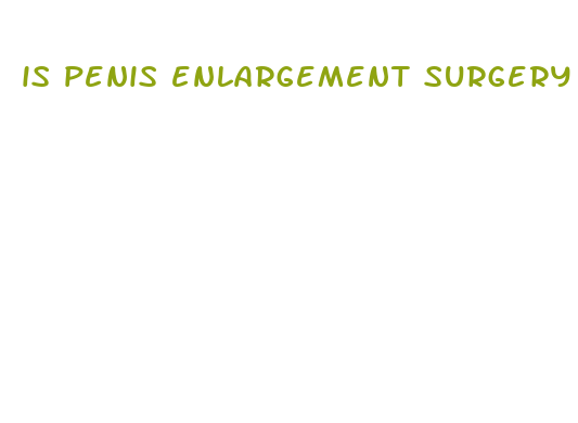 is penis enlargement surgery real