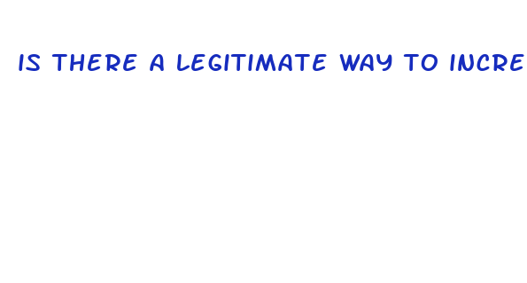 is there a legitimate way to increase penis size