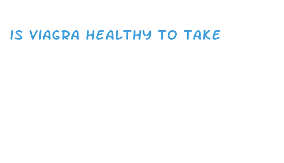 is viagra healthy to take