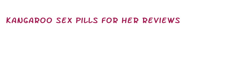 kangaroo sex pills for her reviews