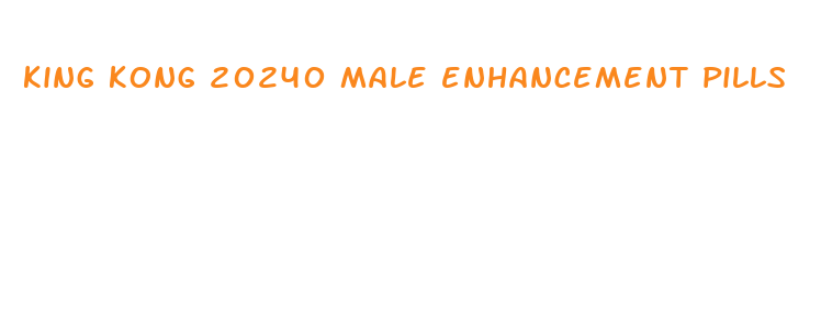 king kong 20240 male enhancement pills