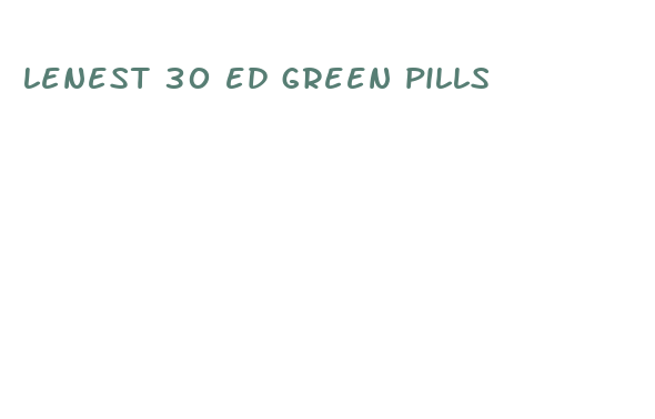 lenest 30 ed green pills