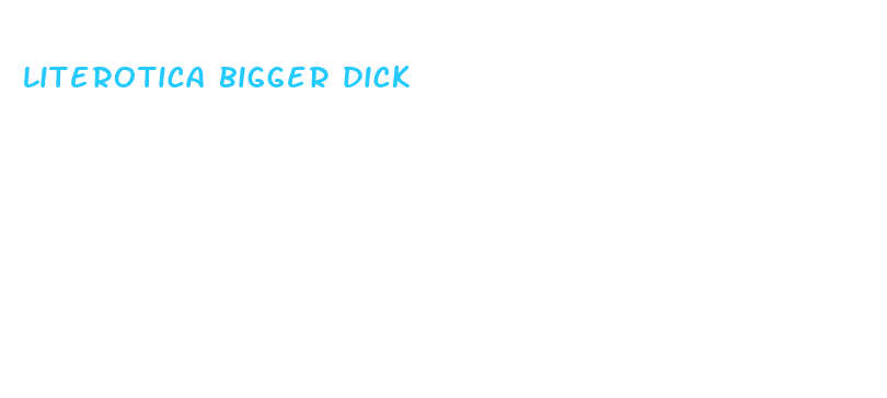 literotica bigger dick