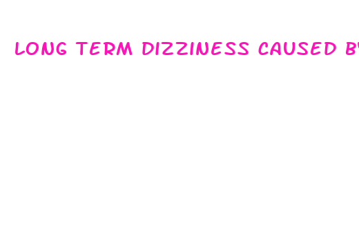 long term dizziness caused by ed pills