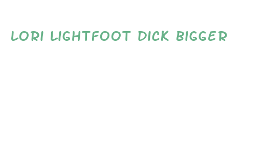 lori lightfoot dick bigger