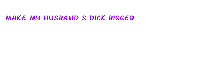 make my husband s dick bigger