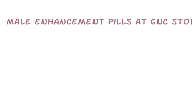 male enhancement pills at gnc stores