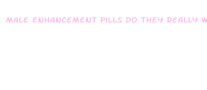 male enhancement pills do they really work