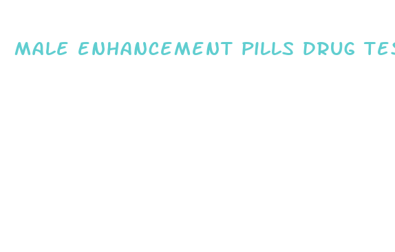 male enhancement pills drug test