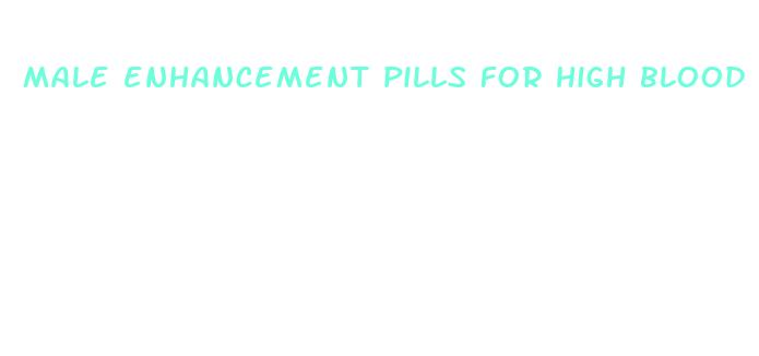 male enhancement pills for high blood pressure