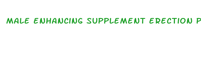 male enhancing supplement erection pills