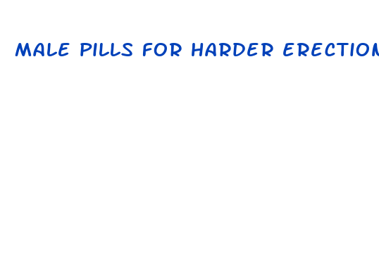 male pills for harder erection and last longer