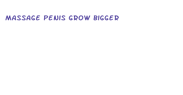 massage penis grow bigger