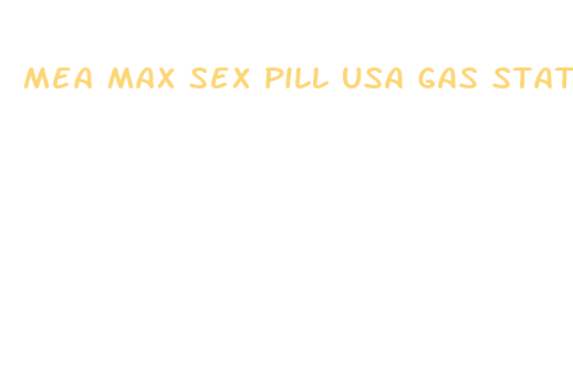 mea max sex pill usa gas station