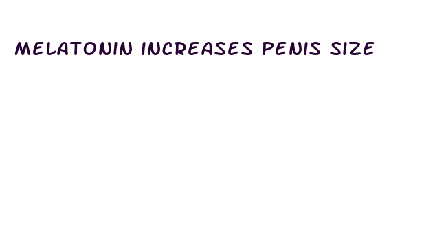 melatonin increases penis size