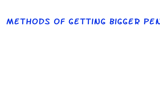 methods of getting bigger penis