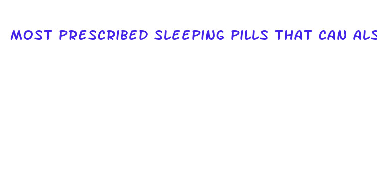 most prescribed sleeping pills that can also cause an erection