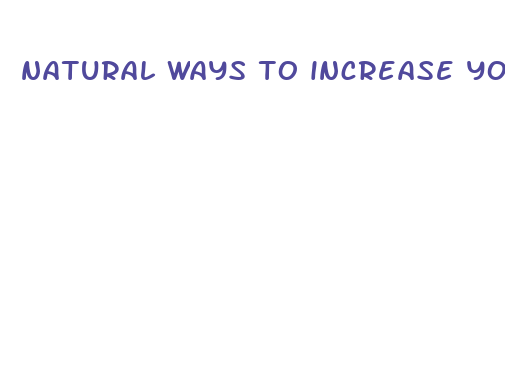 natural ways to increase your penis size permanently