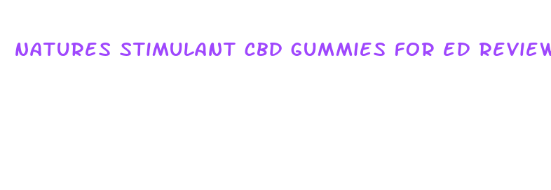 natures stimulant cbd gummies for ed reviews