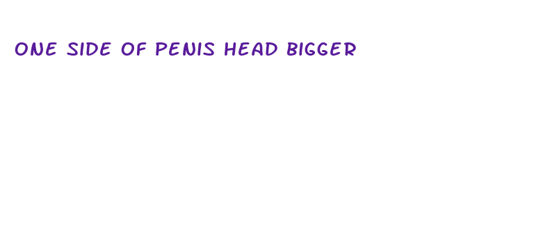 one side of penis head bigger