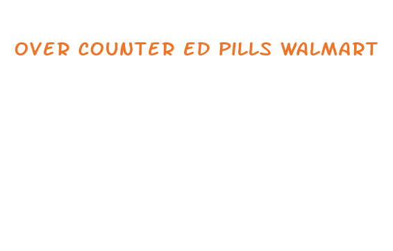 over counter ed pills walmart