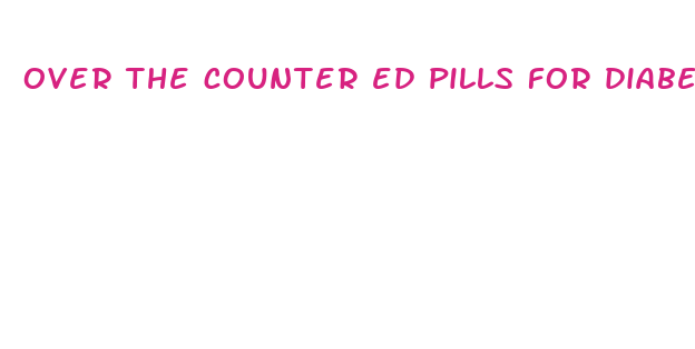 over the counter ed pills for diabetics