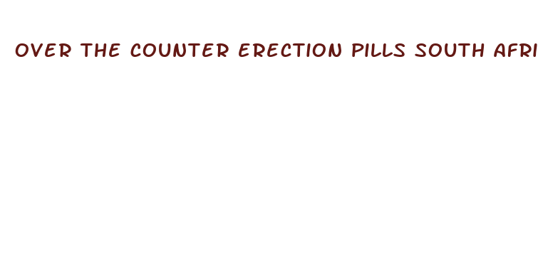 over the counter erection pills south africa