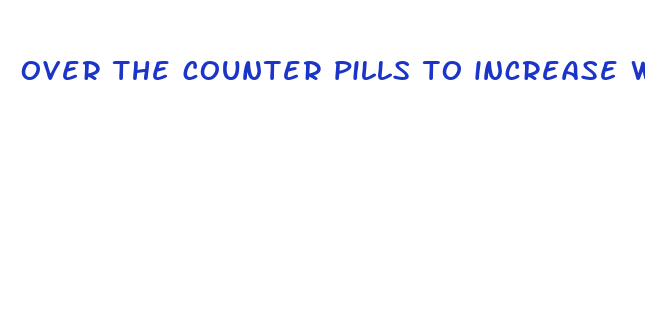 over the counter pills to increase women s sex drive