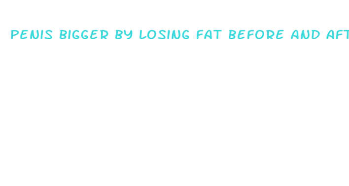 penis bigger by losing fat before and after