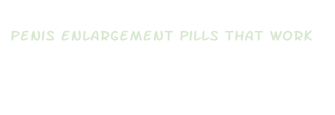 penis enlargement pills that work