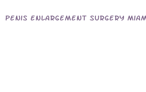 penis enlargement surgery miami