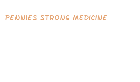 pennies strong medicine