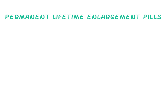 permanent lifetime enlargement pills