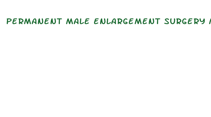 permanent male enlargement surgery michigan