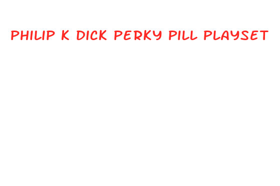 philip k dick perky pill playset