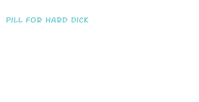 pill for hard dick