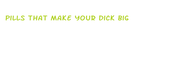 pills that make your dick big