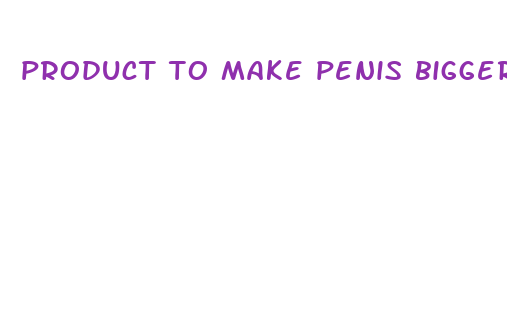 product to make penis bigger zyntex